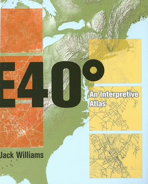 East 40 Degrees: An Interpretive Atlas,New