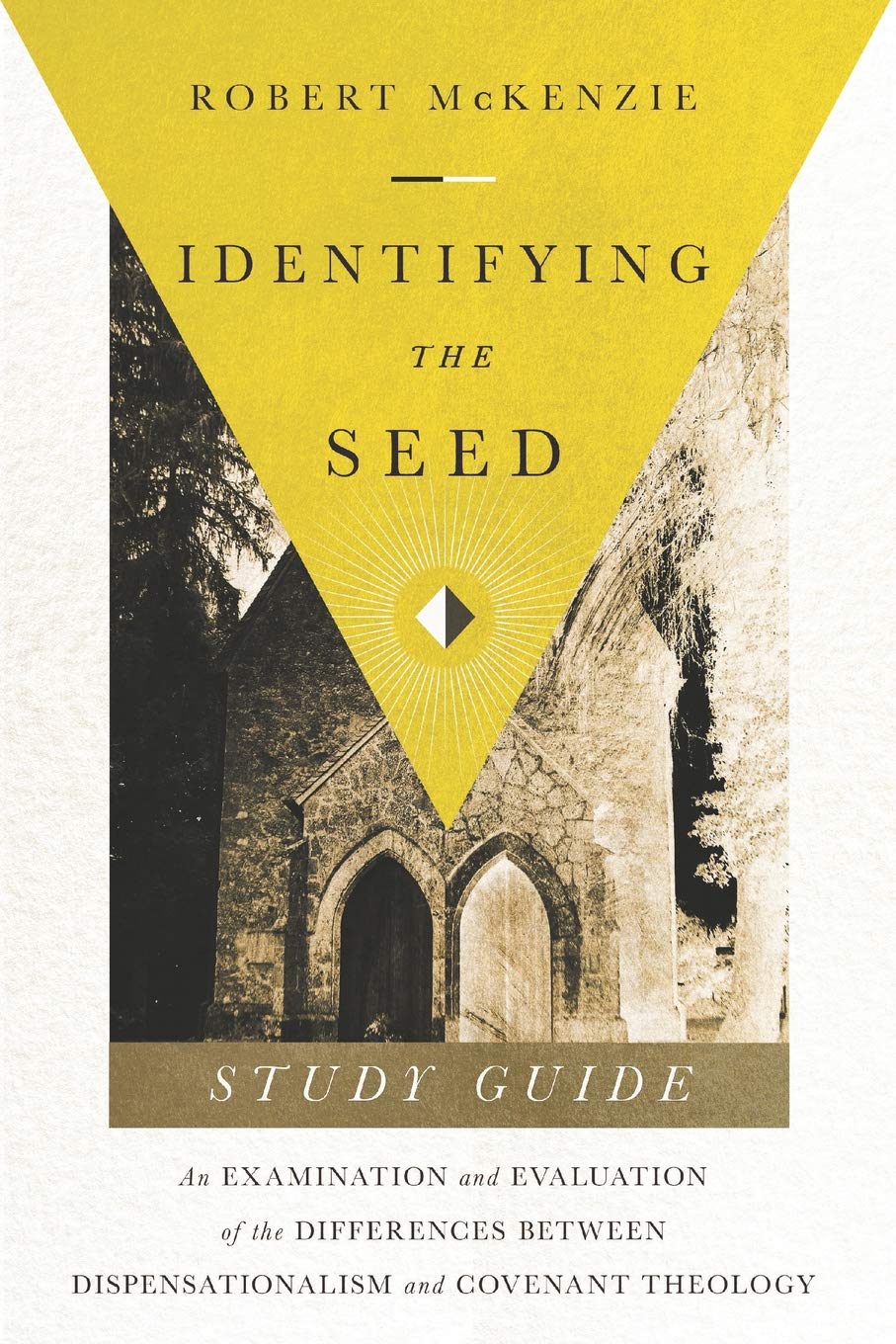 Identifying The Seed: Study Guide: An Examiniation and Evaluation of the Differences Between Dispensationalism and Covenant Theo,Used