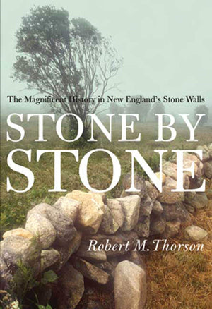 Stone By Stone: The Magnificent History In New England'S Stone Walls,New