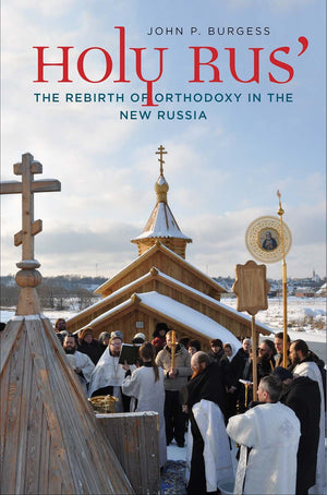 Holy Rus': The Rebirth Of Orthodoxy In The New Russia