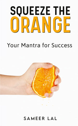 Squeeze The Orange: Your Mantra For Success (English)