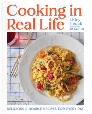 Cooking In Real Life: Delicious & Doable Recipes For Every Day (A Cookbook),Used