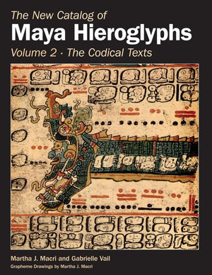 The New Catalog Of Maya Hieroglyphs, Volume Two: Codical Texts (Volume 264) (The Civilization Of The American Indian Series),Used