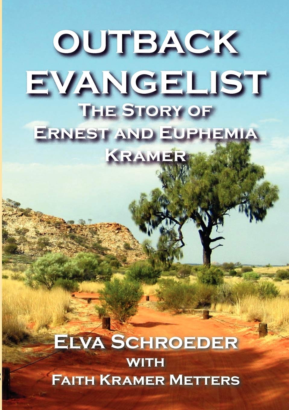 Outback Evangelist: The Story Of Ernest And Euphemia Kramer,Used