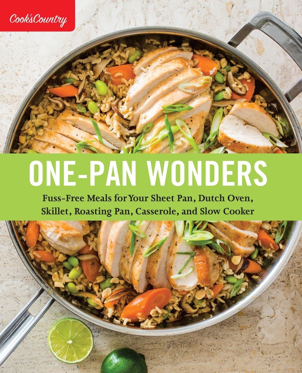 Onepan Wonders: Fussfree Meals For Your Sheet Pan, Dutch Oven, Skillet, Roasting Pan, Casserole, And Slow Cooker