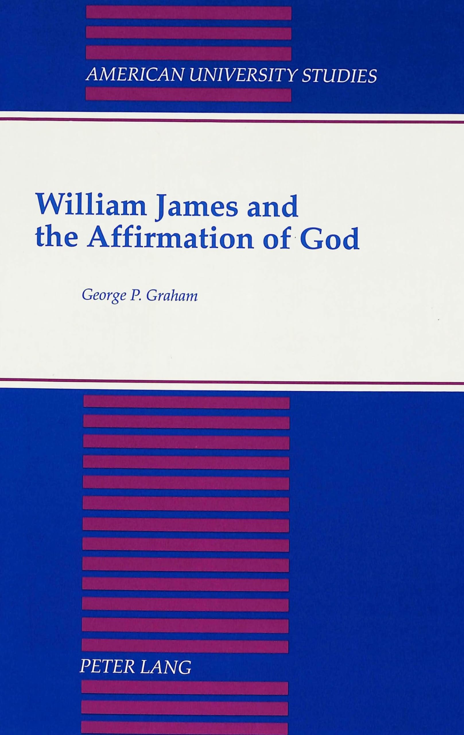 William James And The Affirmation Of God (American University Studies),Used