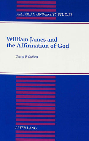 William James And The Affirmation Of God (American University Studies),Used