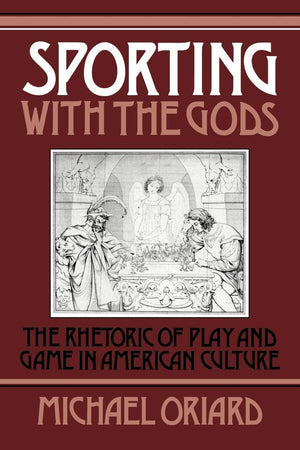 Sporting with the Gods: The Rhetoric of Play and Game in American Literature (Cambridge Studies in American Literature and Cultu,Used