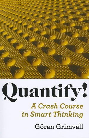 Quantify!: A Crash Course In Smart Thinking-used
