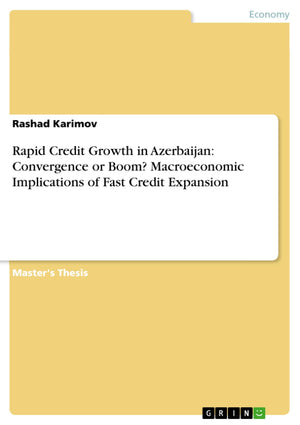 Rapid Credit Growth in Azerbaijan: Convergence or Boom? Macroeconomic Implications of Fast Credit Expansion,Used