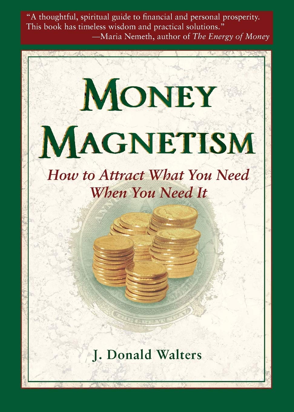 Money Magnetism: How to Attract What You Need When You Need It,New