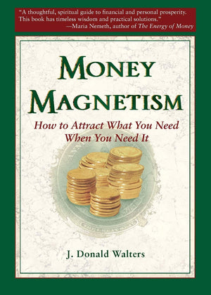 Money Magnetism: How to Attract What You Need When You Need It,Used