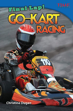 Teacher Created Materials  TIME For Kids Informational Text: Final Lap! GoKart Racing  Grade 4  Guided Reading Level R,Used