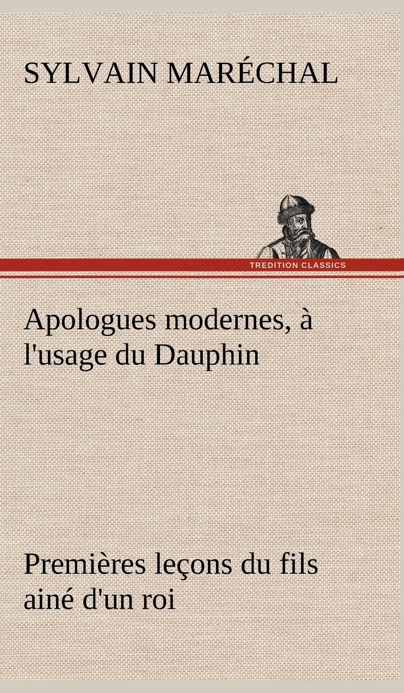 Apologues modernes,  l'usage du Dauphin premires leons du fils ain d'un roi (French Edition),Used