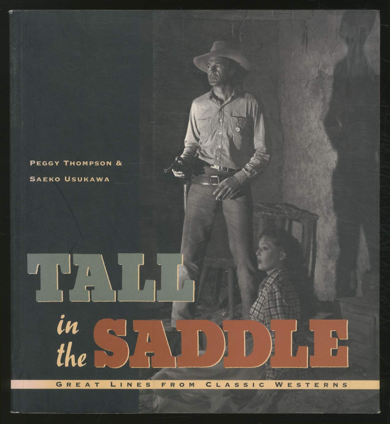 Tall in the Saddle: Great Lines from Classic Westerns,Used