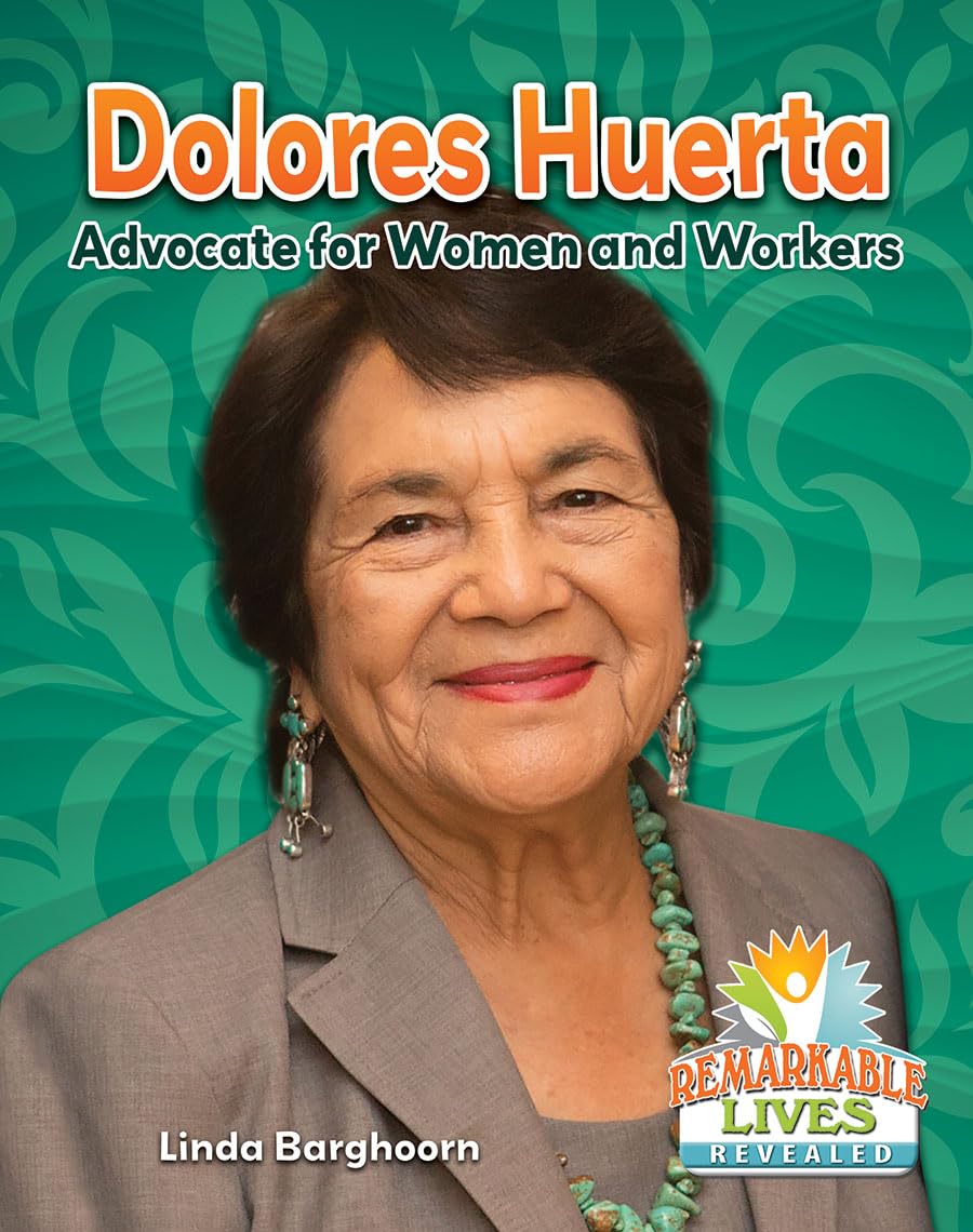 Dolores Huerta: Advocate for Women and Workers (Remarkable Lives Revealed),Used