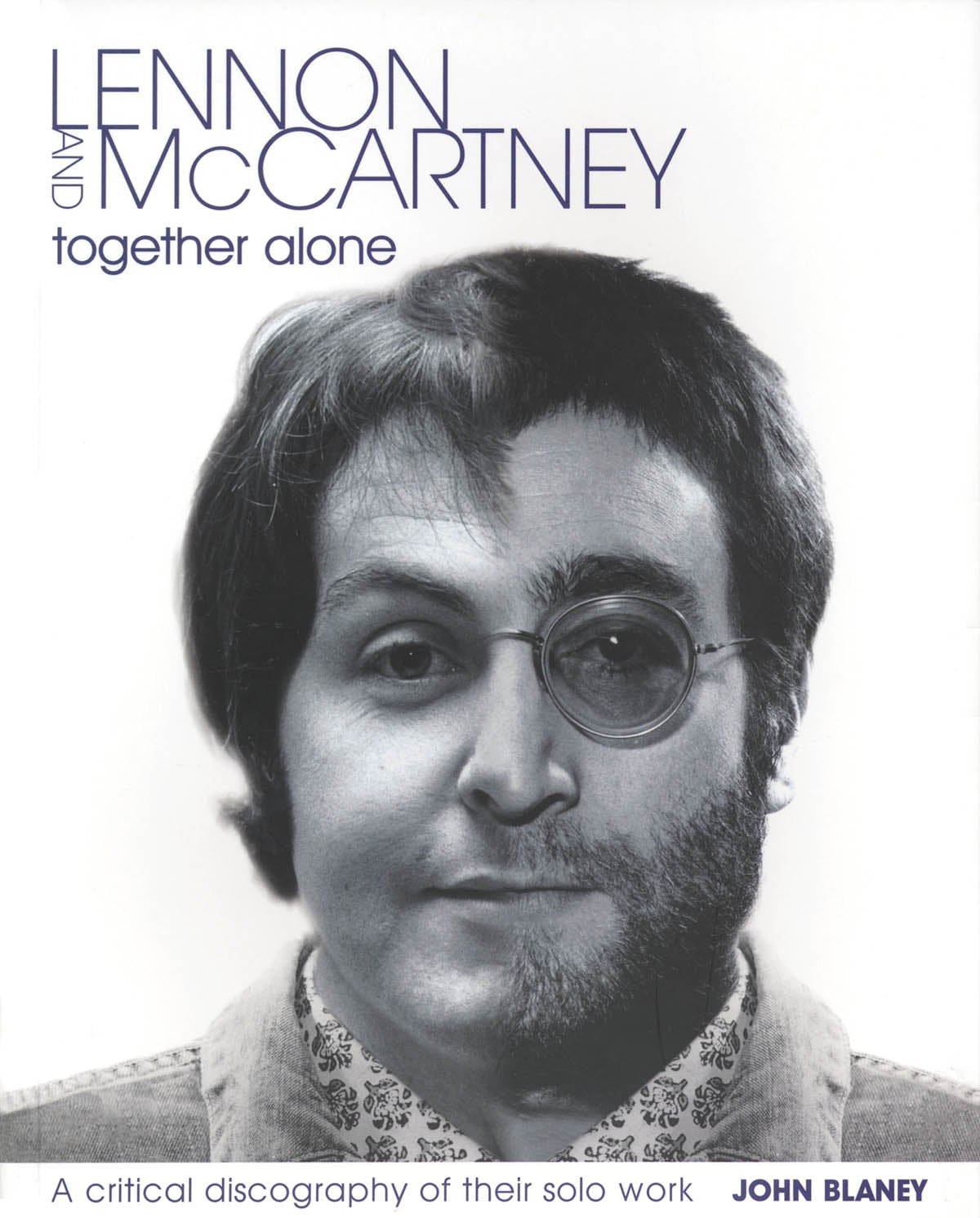 Lennon and McCartney: Together Alone: A Critical Discography of the Solo Work,Used