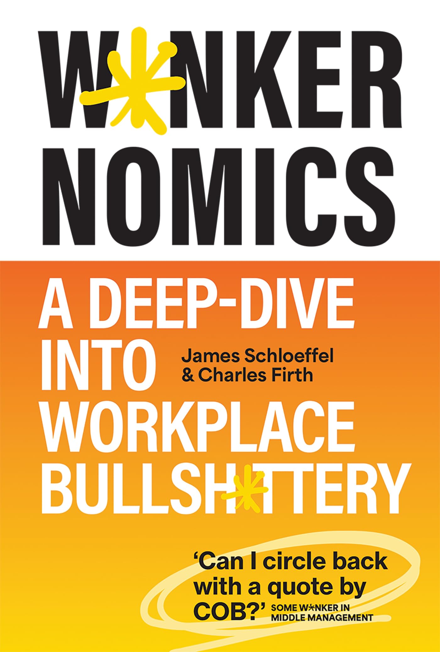 W*Nkernomics *Cxld*: How To Thrive In A World Of Workplace Bullsh*T
