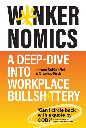 W*Nkernomics *Cxld*: How To Thrive In A World Of Workplace Bullsh*T