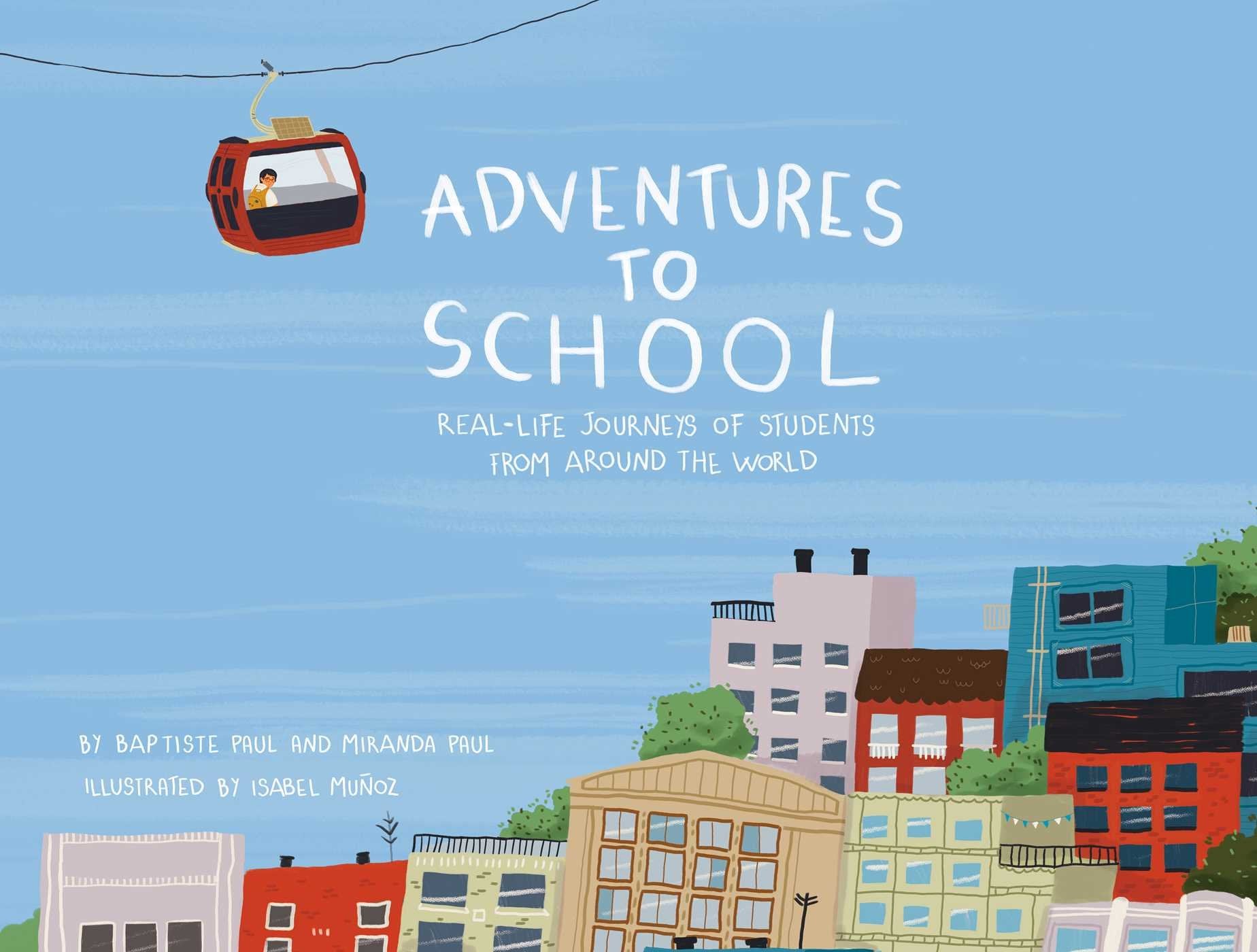 Adventures to School: RealLife Journeys of Students from Around the World