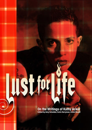 Lust For Life: On the Writings of Kathy Acker,Used