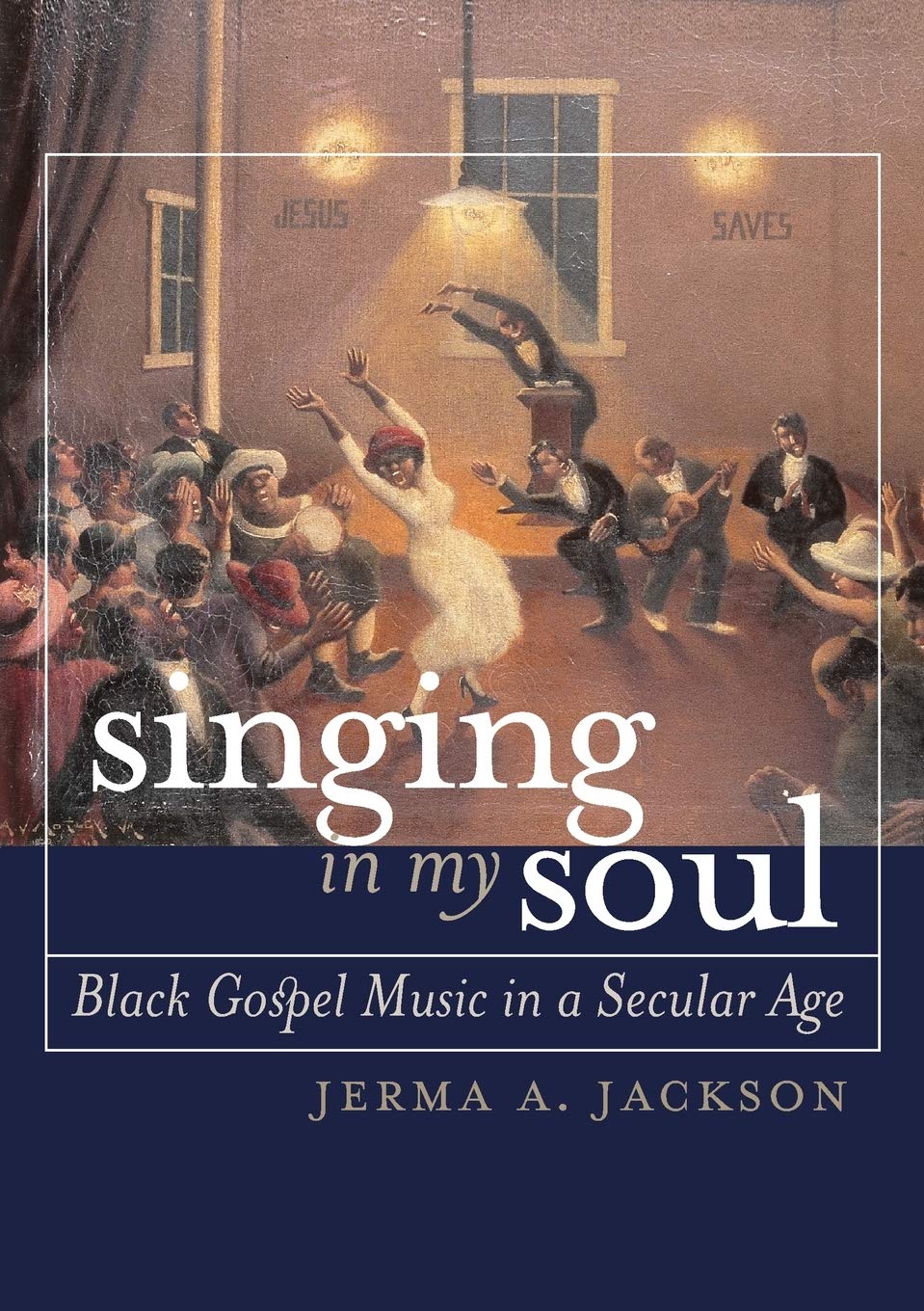 Singing In My Soul: Black Gospel Music In A Secular Age,New