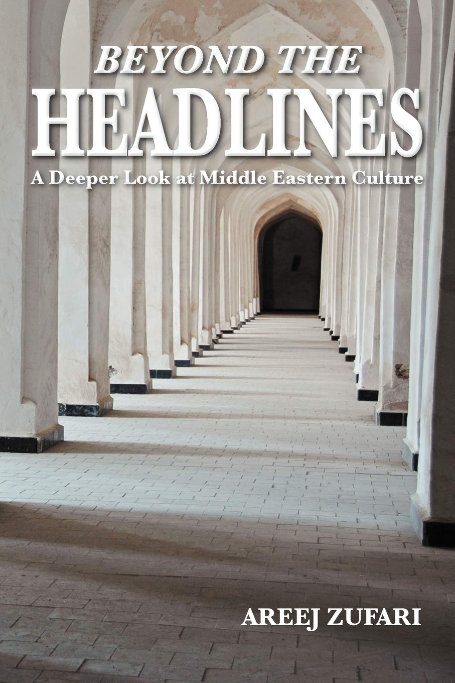 Beyond The Headlines: A Deeper Look At Middle Eastern Culture,Used