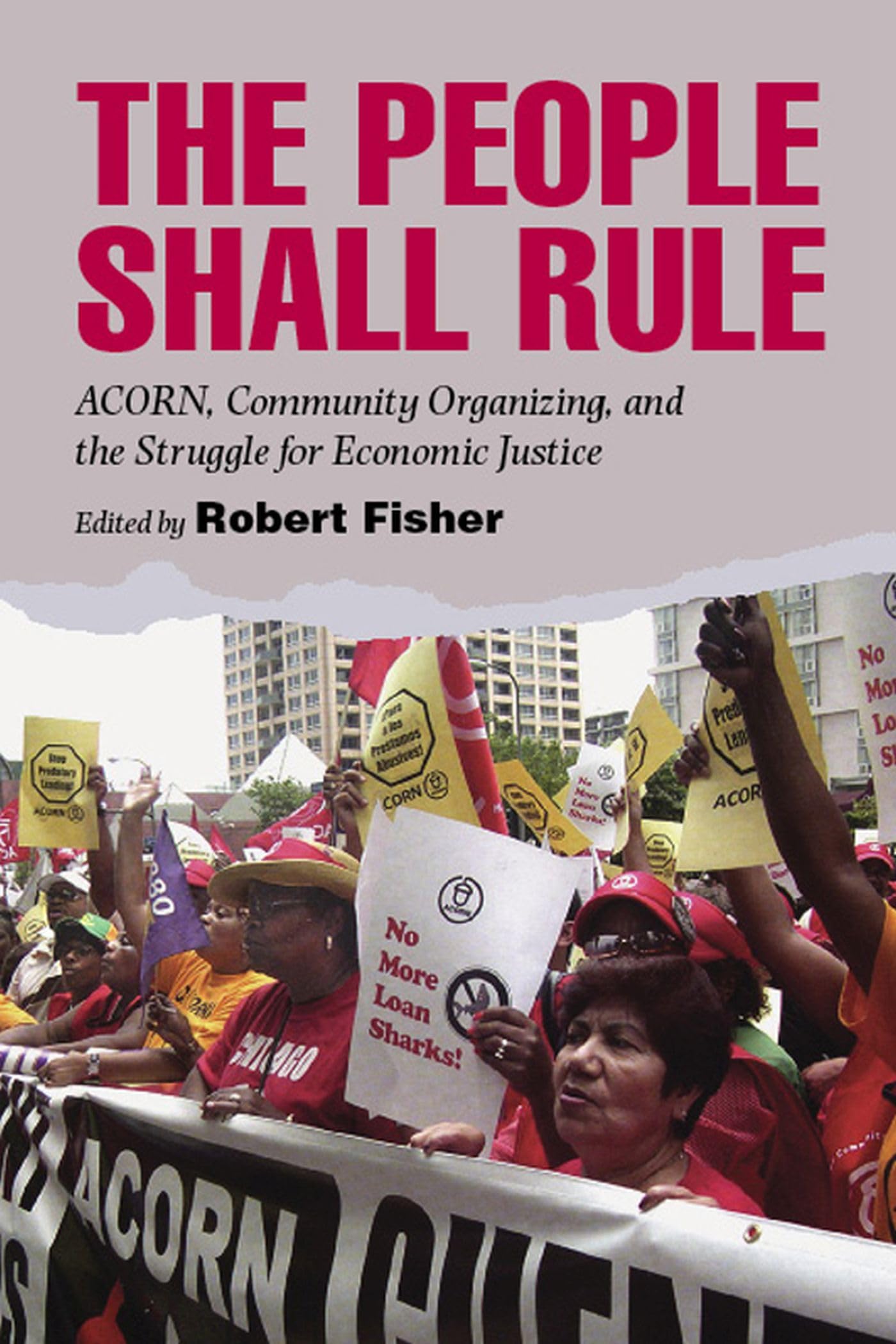 The People Shall Rule: ACORN, Community Organizing, and the Struggle for Economic Justice,Used