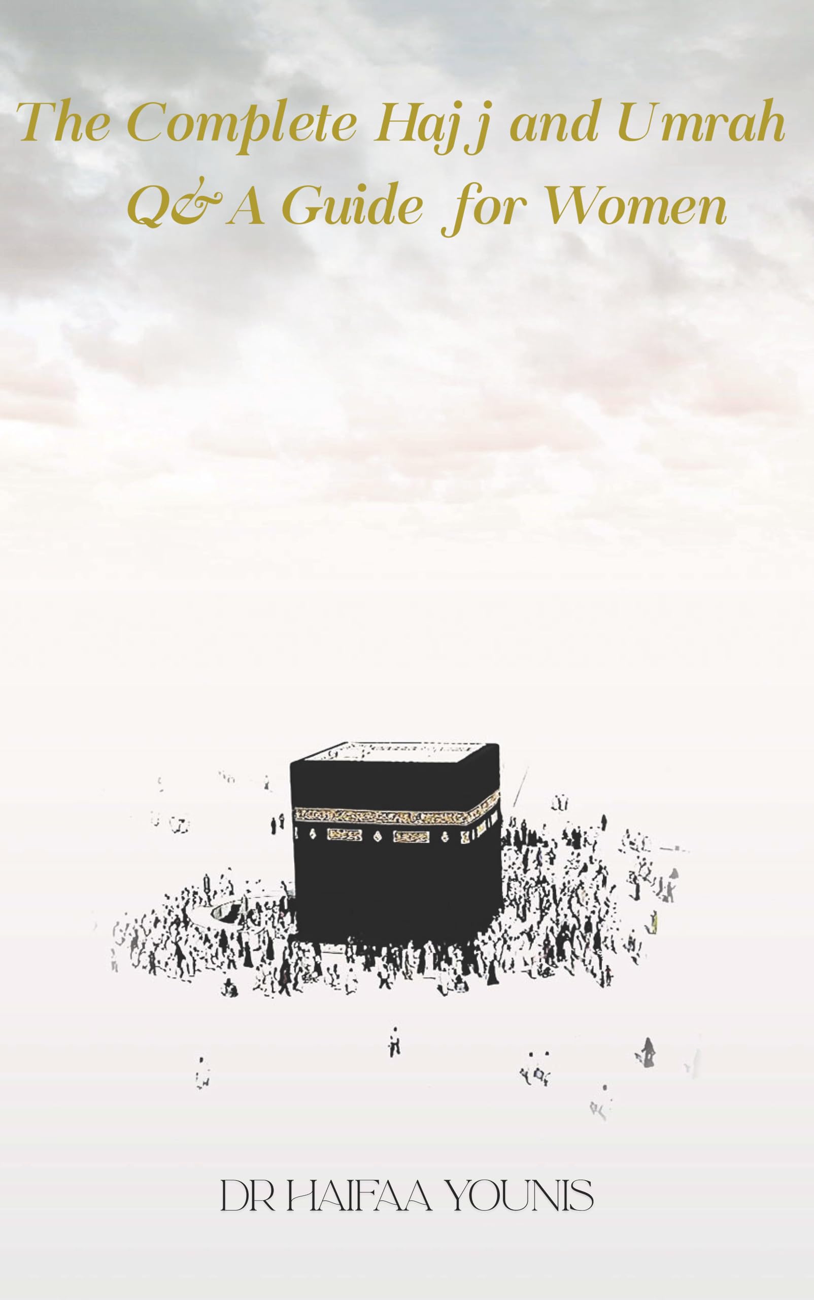 The Complete Hajj And Umrah Q&A Guide For Women
