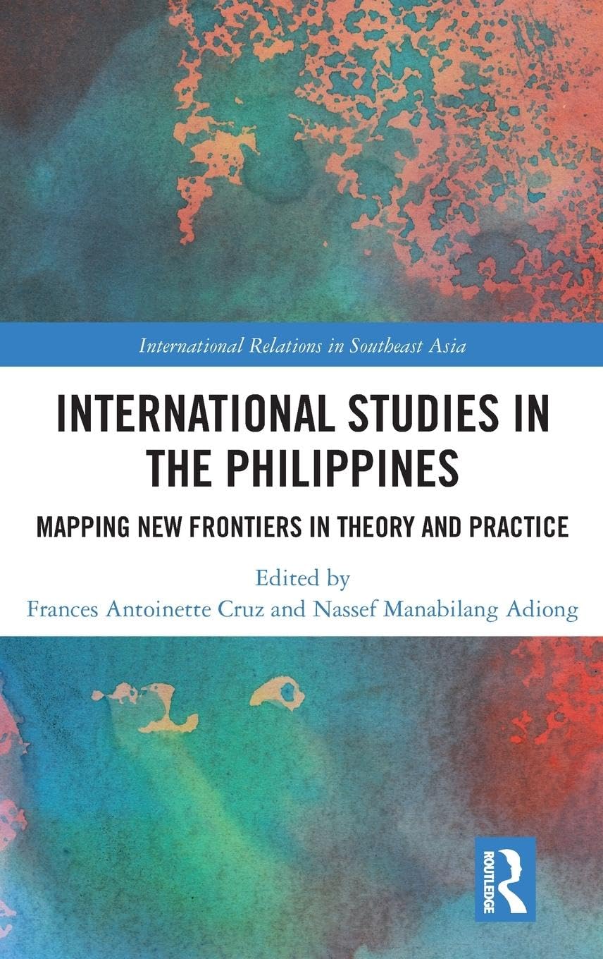 International Studies in the Philippines: Mapping New Frontiers in Theory and Practice (International Relations in Southeast Asi,Used