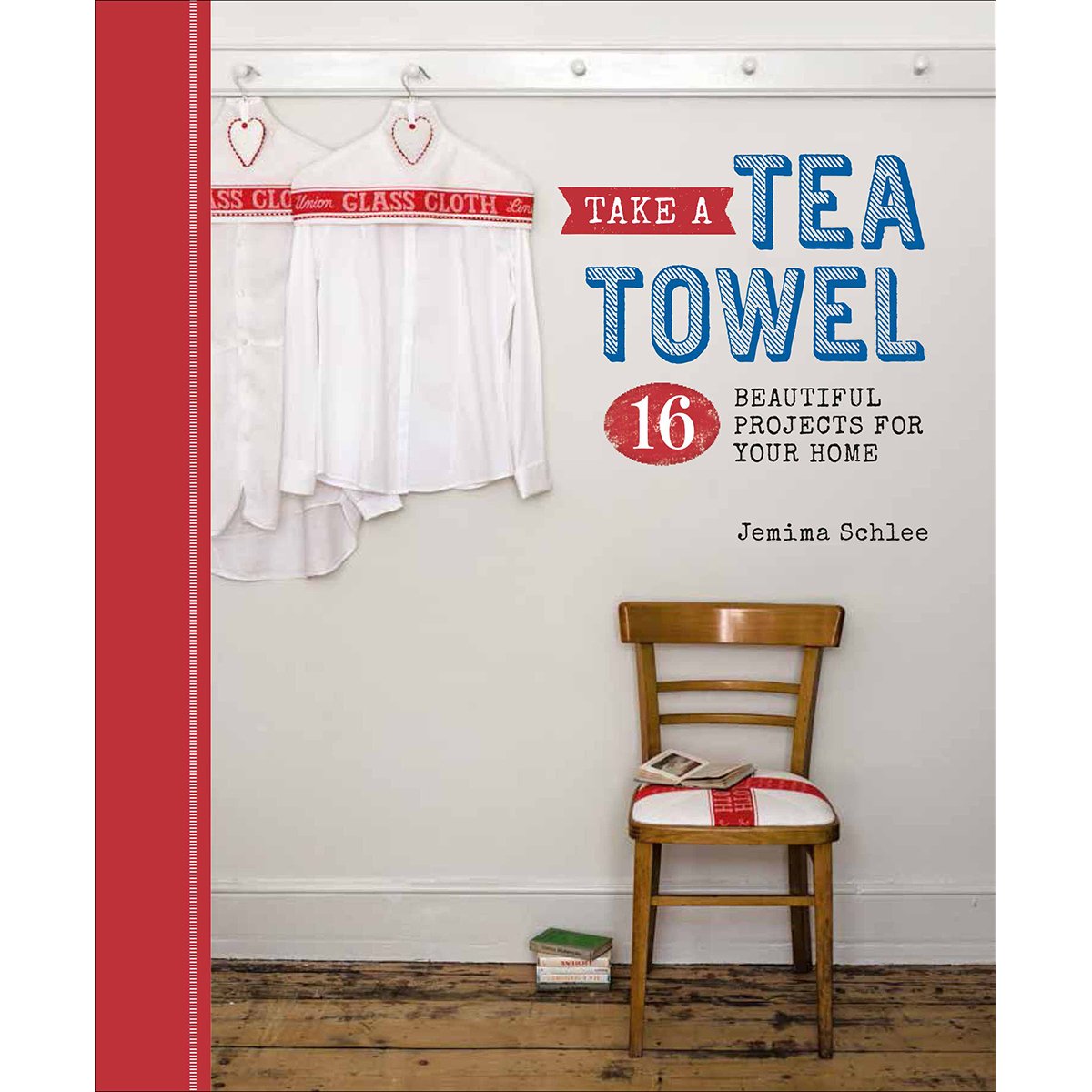 Take a Tea Towel: 16 Beautiful Projects for Your Home,Used
