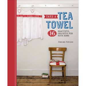 Take a Tea Towel: 16 Beautiful Projects for Your Home,Used