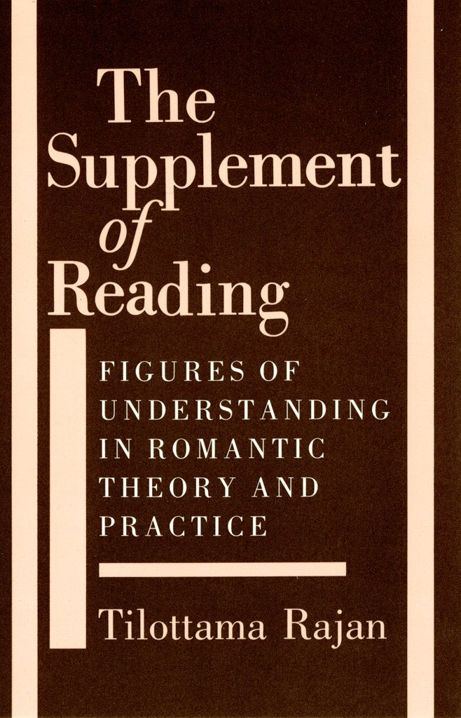 The Supplement of Reading: Figures of Understanding in Romantic Theory and Practice,Used