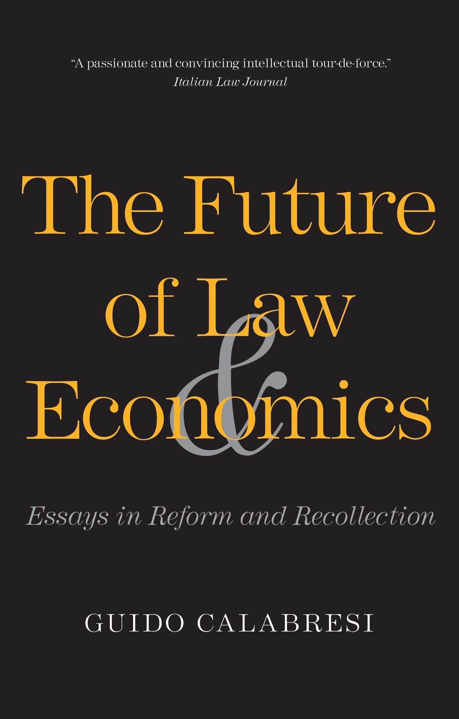 The Future of Law and Economics: Essays in Reform and Recollection,Used