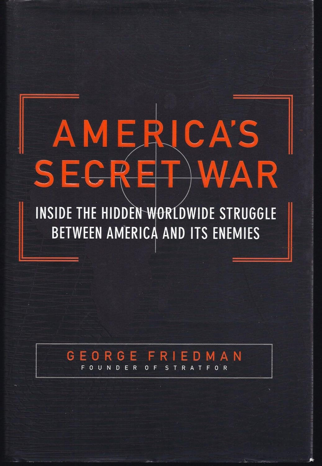 Americas Secret War: Inside The Hidden Worldwide Struggle Between The United States And Its Enemies-new,New