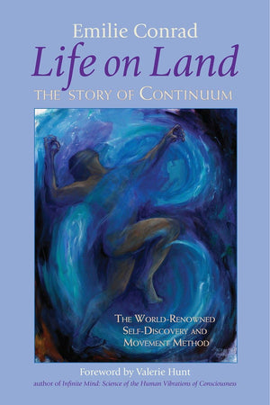 Life on Land: The Story of Continuum, the WorldRenowned SelfDiscovery and Movement Method,Used