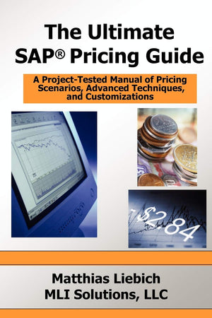 The Ultimate SAP Pricing Guide: How to Use SAP's Condition Technique in Pricing, Free Goods, Rebates and Much More,New