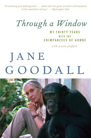 Through A Window: My Thirty Years with the Chimpanzees of Gombe,Used