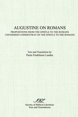 Augustine on Romans: Propositions from the Epistle to the Romans and Unfinished Commentary on the Epistles to the Romans,Used