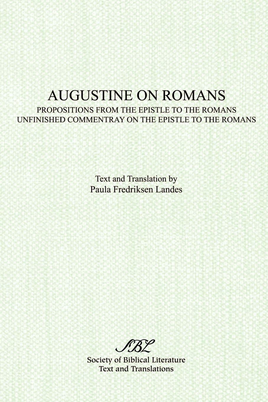 Augustine on Romans: Propositions from the Epistle to the Romans and Unfinished Commentary on the Epistles to the Romans,Used