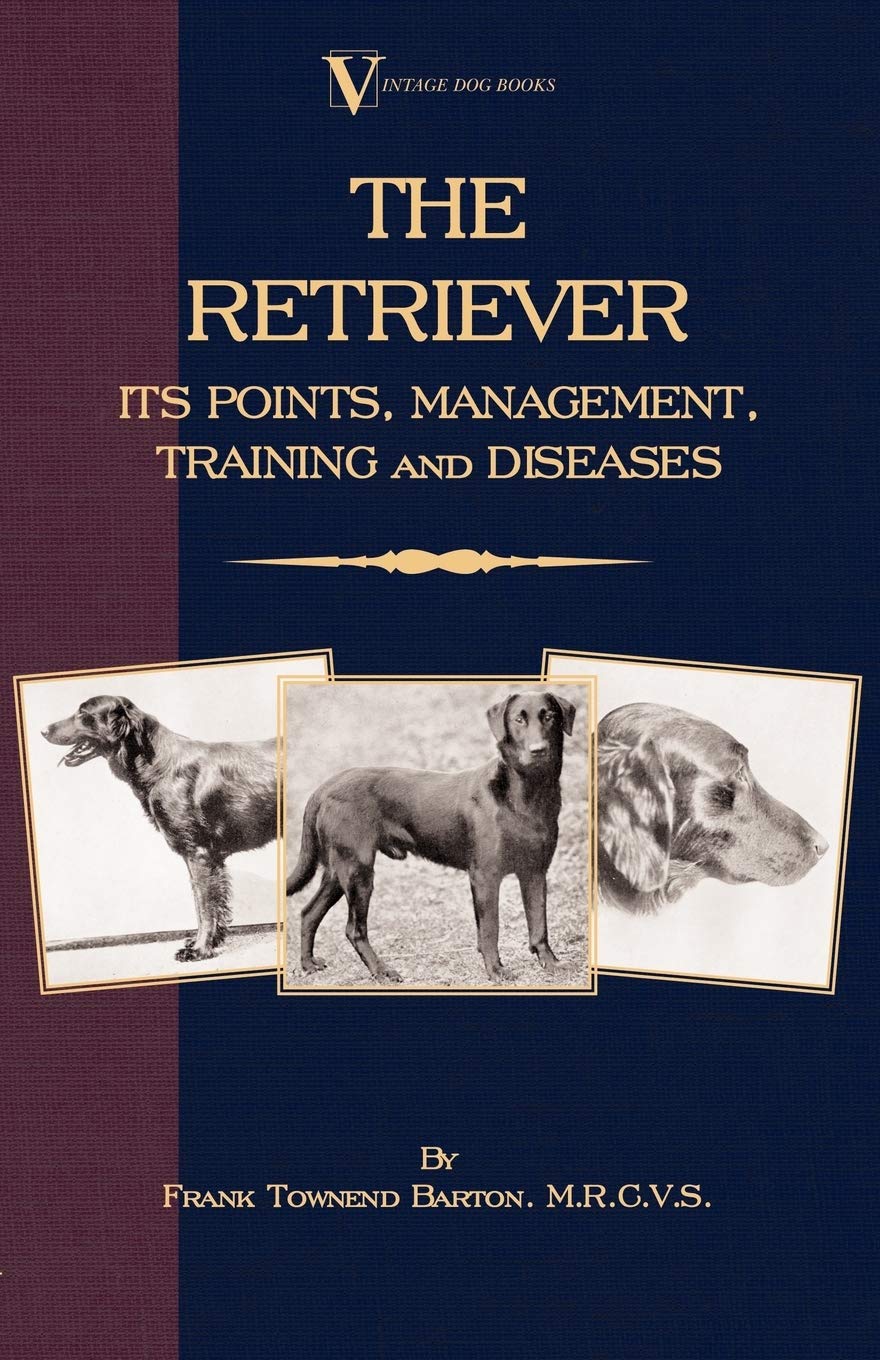 The Retriever: Its Points, Management, Training & Diseases,New