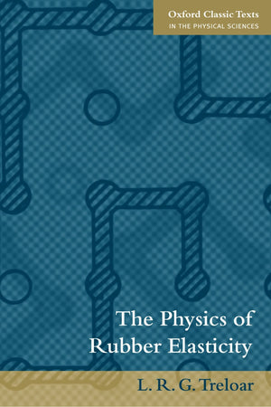 The Physics of Rubber Elasticity (Oxford Classic Texts in the Physical Sciences),Used