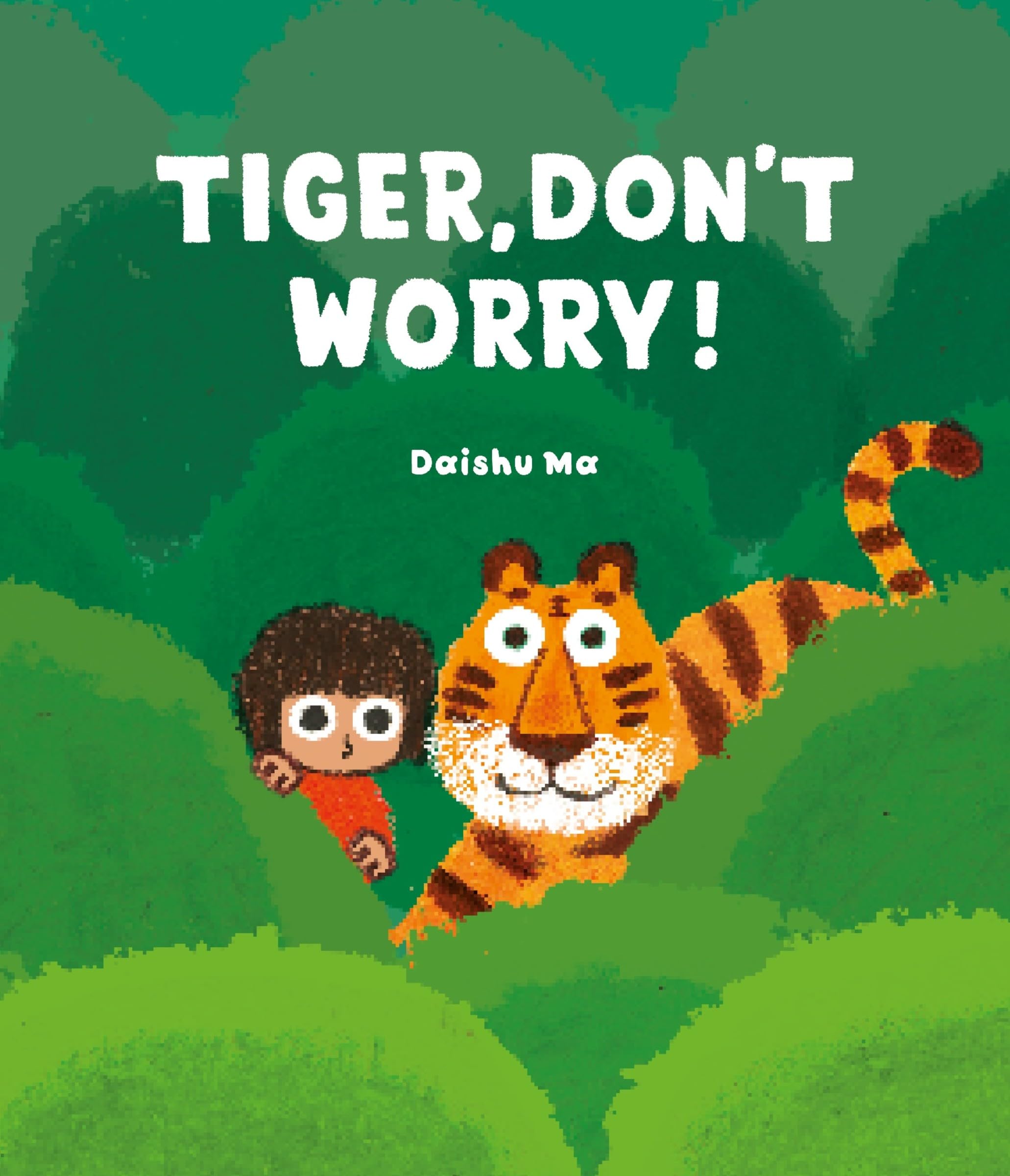 TIGER DONT WORRY