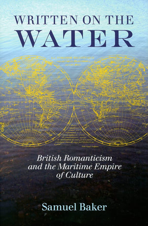 Written On The Water: British Romanticism And The Maritime Empire Of Culture,Used