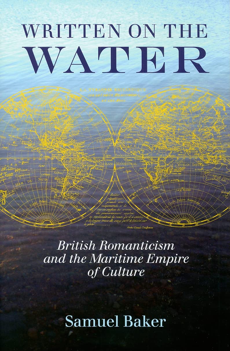 Written On The Water: British Romanticism And The Maritime Empire Of Culture,Used