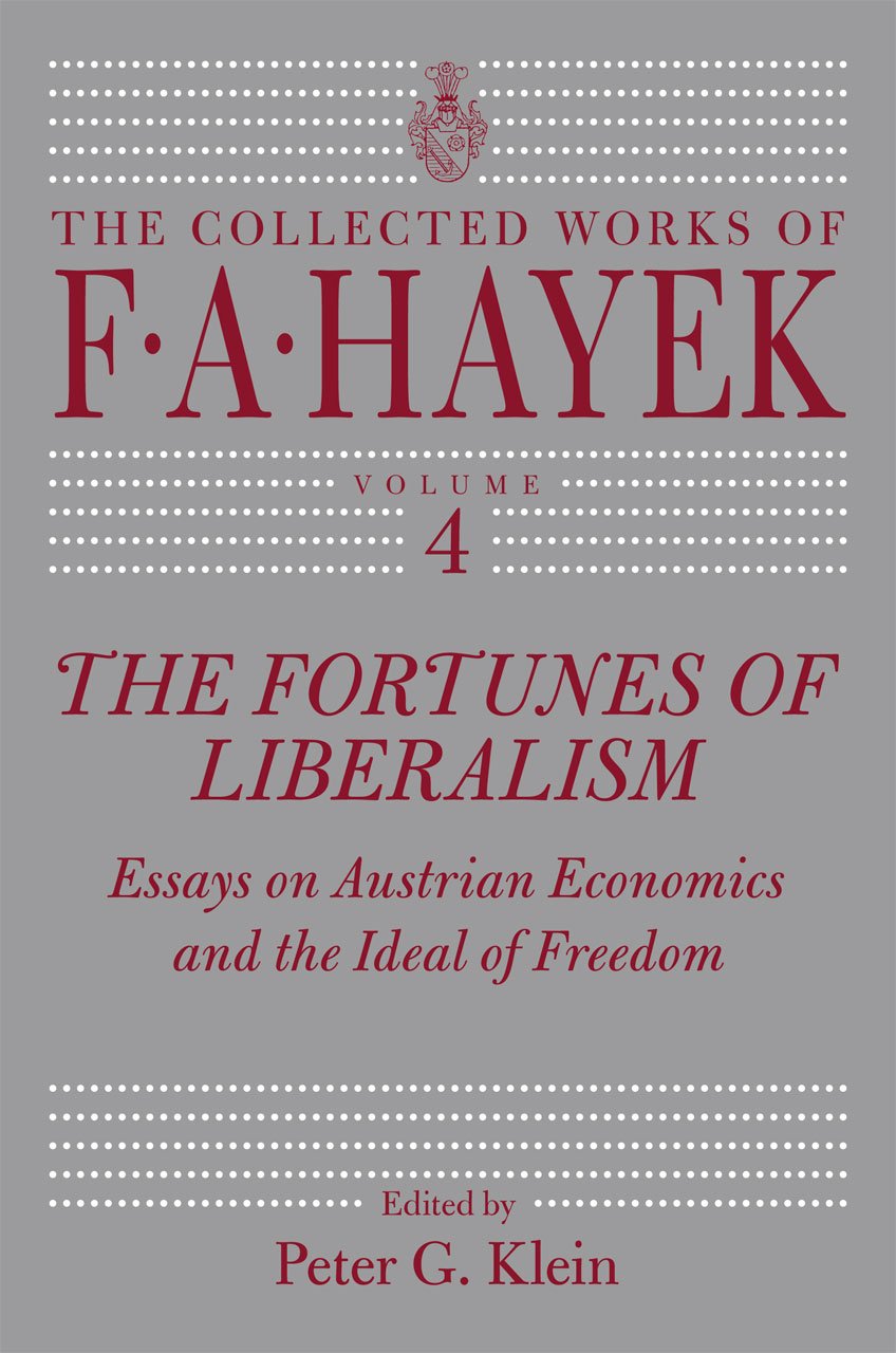 The Fortunes of Liberalism: Essays on Austrian Economics and the Ideal of Freedom (Volume 4, The Collected Works of F. A. Hayek),Used