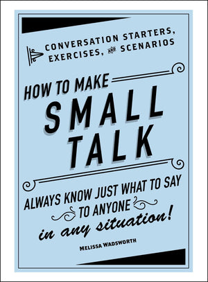 How to Make Small Talk: Conversation Starters, Exercises, and Scenarios,Used
