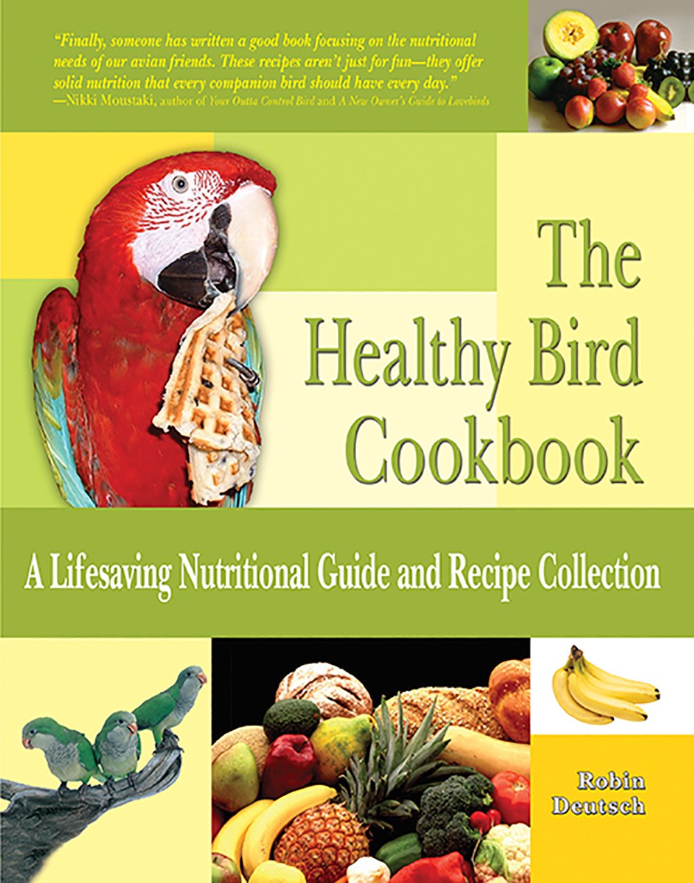 The Healthy Bird Cookbook: A Lifesaving Nutritional Guide & Recipe Collection,Used