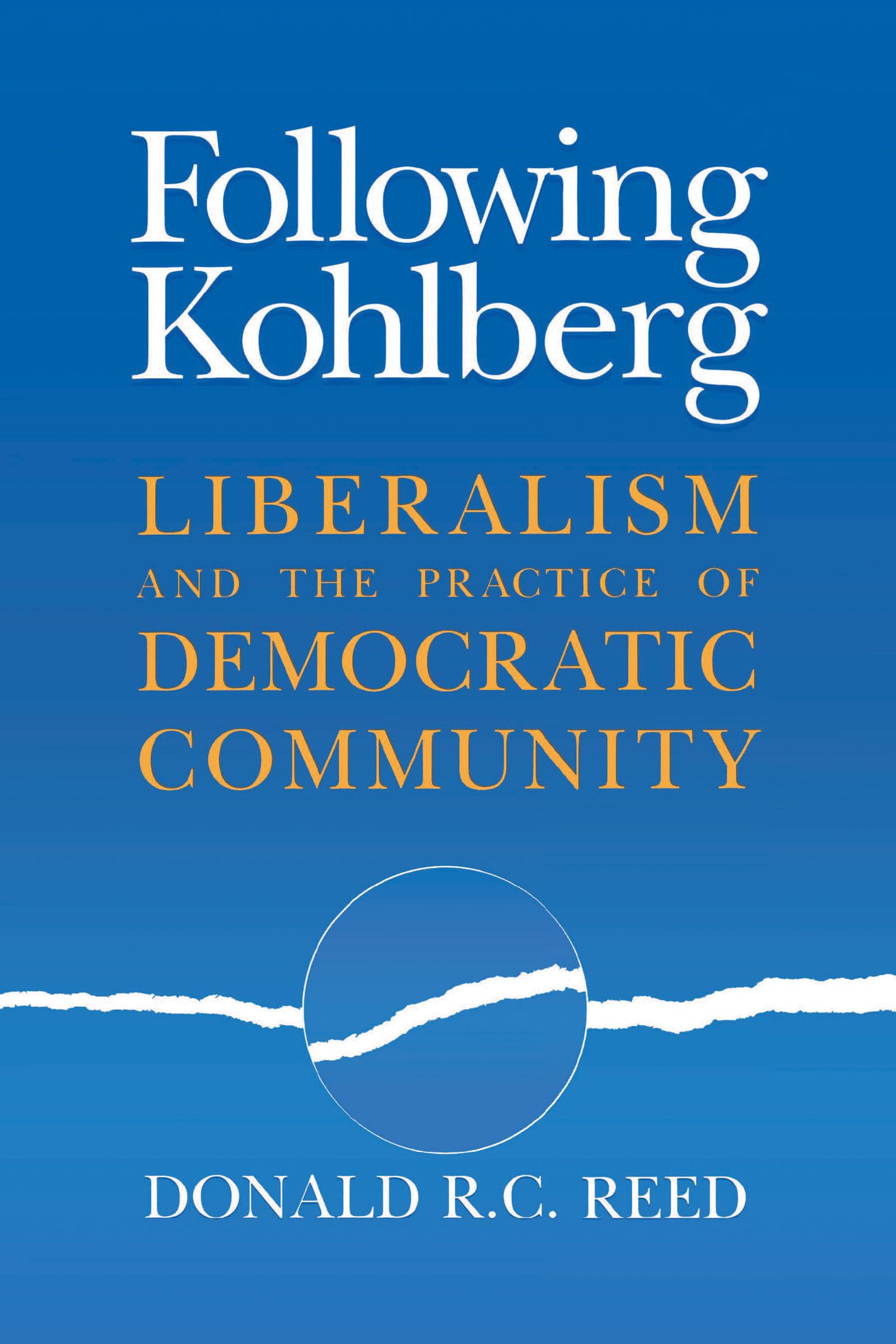 Following Kohlberg: Liberalism and the Practice of Democratic Community (Revisions: A Series of Books on Ethics),Used