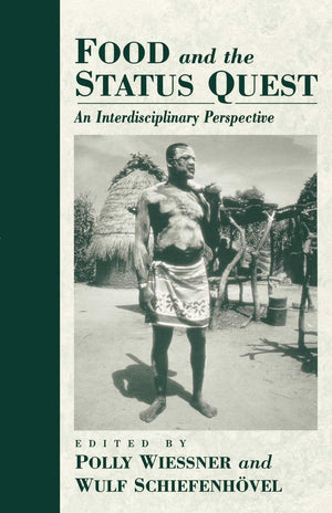 Food and the Status Quest: An Interdisciplinary Perspective (Anthropology of Food & Nutrition, 1)